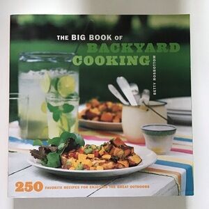 The Big Book of Backyard Cooking Cookbook 250 Recipes PB